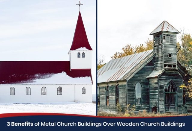 3 Benefits of Metal Church Buildings Over Wooden Church Buildings
