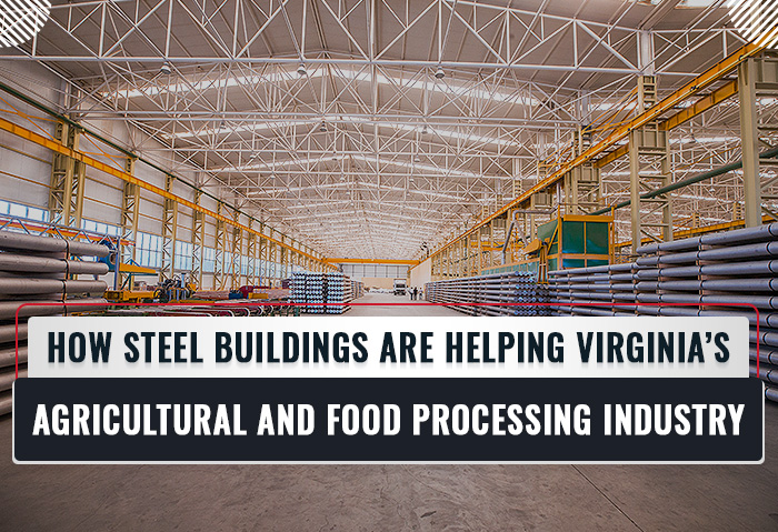 How Steel Buildings are Helping Virginia’s Agricultural and Food Processing Industry