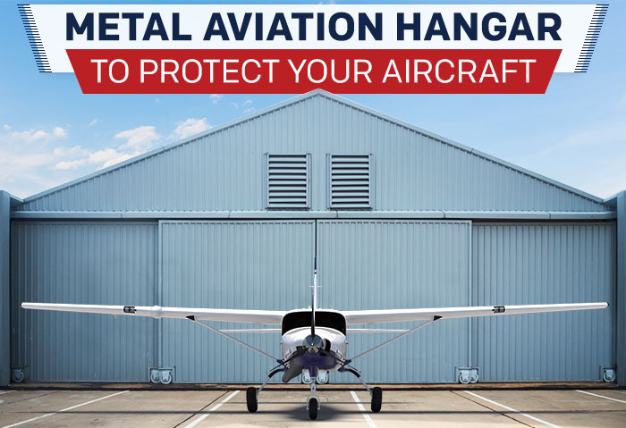 Metal Aviation Hangar to Protect Your Aircraft